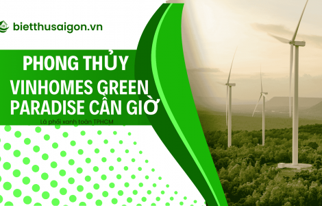 Phong Thủy Dự Án Vinhomes Green Paradise Cần Giờ 2025